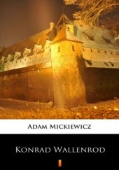 Okładka książki Konrad Wallenrod. Powieść historyczna z dziejów litewskich i pruskich Adam Mickiewicz