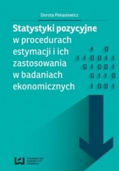Okładka książki Statystyki pozycyjne w procedurach estymacji i ich zastosowania w badaniach ekonomicznych Pekasiewicz Dorota