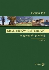 Okładka książki Krajobrazy kulturowe w geografii polskiej Florian Plit
