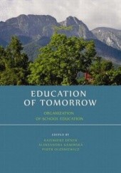 Okładka książki Education of tomorrow. Organization of school education Kazimierz Denek, Aleksandra Kamińska, Oleśniewicz Piotr