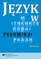Okładka książki Język w telewizji. Antologia Małgorzata Kita, Iwona Loewe