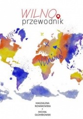 Okładka książki Wilno. Przewodnik Michał Głombiowski, Magdalena Nowakowska