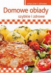 Okładka książki Domowe obiady. Szybkie i zdrowe Marta Krawczyk