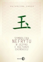 Okładka książki Symbolika nefrytu w języku i kulturze chińskiej Katarzyna Sarek
