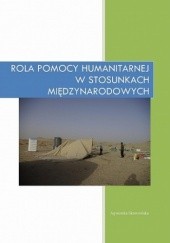 Okładka książki Rola pomocy humanitarnej w stosunkach międzynarodowych Agnieszka Skowrońska