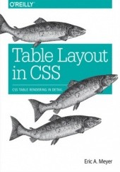 Okładka książki Table Layout in CSS. CSS Table Rendering in Detail Eric A. Meyer