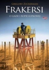 Okładka książki Frakersi. O gazie i ropie łupkowej Gregory Zuckerman