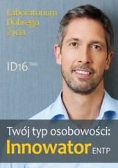 Okładka książki Twój typ osobowości: Innowator (ENTP) Laboratorium Dobrego Życia