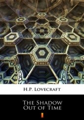 Okładka książki The Shadow Out of Time H.P. Lovecraft