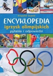 Okładka książki Encyklopedia igrzysk olimpijskich. Pytania i odpowiedzi Krzysztof Szujecki