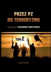 Okładka książki Przez PZ do terroryzmu. Tom II Waldemar Zubrzycki