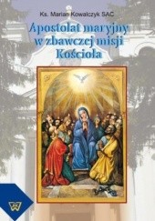 Okładka książki Apostolat maryjny w zbawczej misji Kościoła Marian Kowalczyk