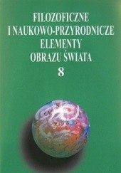 Okładka książki Filozoficzne i naukowo-przyrodnicze elementy obrazu świata 8 Anna Lemańska, Adam Świeżyński