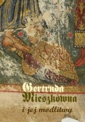 Okładka książki Gertruda Mieszkówna i jej modlitwy Bożena Listkowska