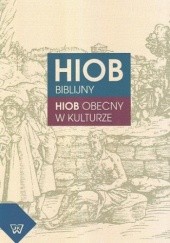 Okładka książki Hiob biblijny. Hiob obecny w kulturze Piotr Mitzner, Anna Szczepan-Wojnarska