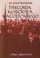 Historia Kościoła Katolickiego na Śląsku t. 4 cz. 1