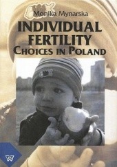 Okładka książki Individual Fertility Choices in Poland Mynarska Monika