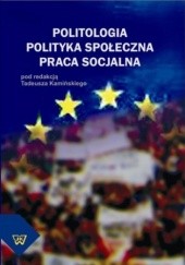 Okładka książki Politologia. Polityka społeczna. Praca socjalna Tadeusz Kamiński