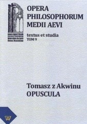 Okładka książki Tomasz z Akwinu - Opuscula tom 9, fasc. 1