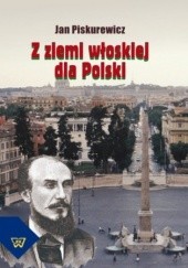 Okładka książki Z ziemi włoskiej dla Polski Piskurewicz Jan