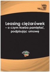 Okładka książki Leasing ciężarówek - o czym trzeba pamiętać, podpisując umowę Katarzyna Czajkowska-Matosiuk