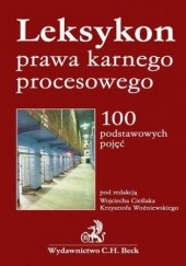 Okładka książki Leksykon prawa karnego procesowego 100 podstawowych pojęć Woźniewski Krzysztof, Cieślak Wojciech