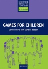 Okładka książki Games for Children - Primary Resource Books for Teachers Bedson Gordon;, Gunther, Lewis