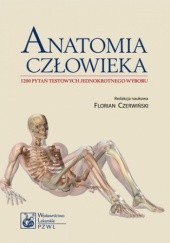 Okładka książki Anatomia człowieka. 1200 pytań testowych jednokrotnego wyboru Florian Czerwiński