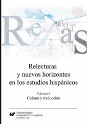 Okładka książki Relecturas y nuevos horizontes en los estudios hispánicos. Vol. 3: Cultura y traducción Nowakowska-Głuszak Anna, Deditius Sabina, Joanna Wilk-Racięska