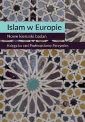 Okładka książki Islam w Europie. Nowe kierunki badań praca zbiorowa