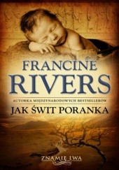 Okładka książki Jak świt poranka Znamię Lwa Tom 3 Francine Rivers