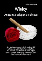 Okładka książki Wielcy. Anatomia osiągania sukcesu Adrian Gostomski