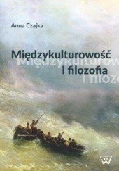 Okładka książki Międzykulturowość i filozofia Anna Czajka