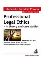 Okładka książki Professional Legal Ethics - in theory and case studies Małgorzata Król, Wysoczyńska Małgorzata, Wojtczak Sylwia