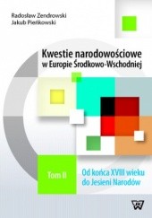 Okładka książki Kwestie narodowościowe w Europie Środkowo-Wschodniej Tom 2 Pieńkowski Jakub, Zenderowski Radosław