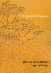 Okładka książki Szkice z andragogiki i gerontologii Olga Czerniawska