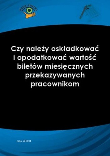 Czy należy oskładkować i opodatkować wartość biletów miesięcznych przekazywanych pracownikom chomikuj pdf