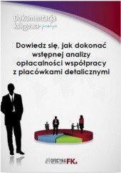 Okładka książki Dowiedz się, jak dokonać wstępnej analizy opłacalności współpracy z placówkami detalicznymi Folga Jacek