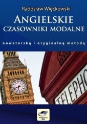 Okładka książki Angielskie czasowniki modalne nowatorską i oryginalną metodą Radosław Więckowski