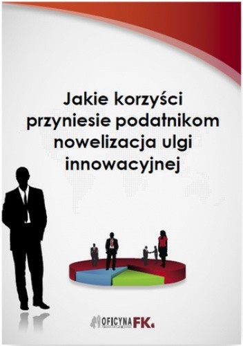 Jakie korzyści przyniesie podatnikom nowelizacja ulgi innowacyjnej pdf chomikuj