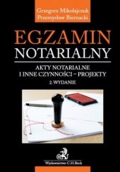 Okładka książki Egzamin notarialny. Akty notarialne i inne czynności - projekty Mikołajczuk Grzegorz, Biernacki Przemysław