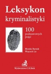 Okładka książki Leksykon kryminalistyki. 100 podstawowych pojęć Monika Bartnik, Wojciech Lis