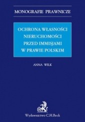 Okładka książki Ochrona własności nieruchomości przed immisjami w prawie polskim