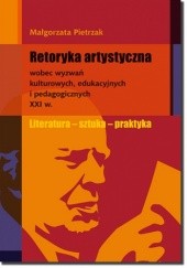 Okładka książki Retoryka artystyczna wobec wyzwań kulturowych Małgorzata Pietrzak