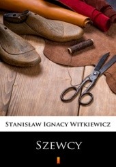 Okładka książki Szewcy. Naukowa sztuka ze śpiewkami w trzech aktach Stanisław Ignacy Witkiewicz