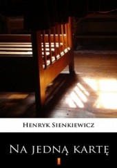 Okładka książki Na jedną kartę. Dramat w pięciu aktach Henryk Sienkiewicz
