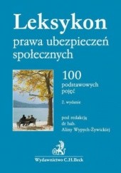 Okładka książki Leksykon prawa ubezpieczeń społecznych. 100 podstawowych pojęć Alina Wypych-Żywicka