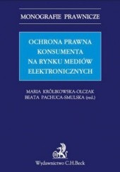 Okładka książki Ochrona prawna konsumenta na rynku mediów elektronicznych Pachuca-Smulska Beata, Maria Królikowska-Olczak