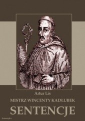 Okładka książki Mistrz Wincenty Kadłubek. Sentencje Artur Lis