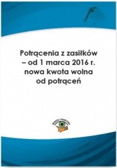 Okładka książki Potrącenia z zasiłków - od 1 marca 2016 r. nowa kwota wolna od potrąceń Elżbieta Młynarska-Wełpa